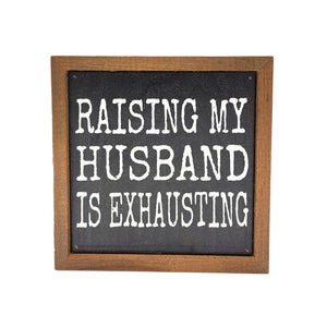 Raising My Husband Rustic Farmhouse Decor Sign