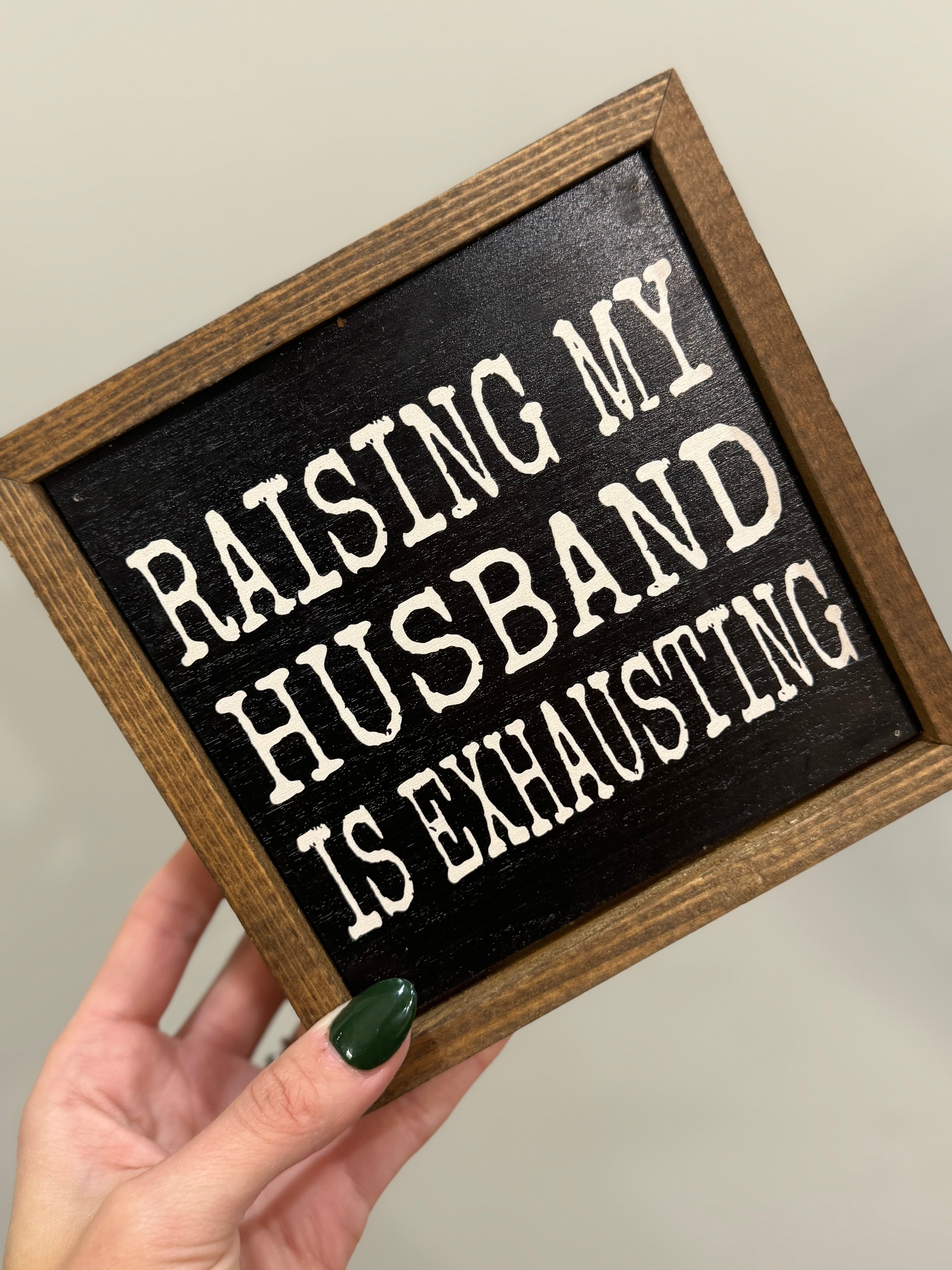 Raising My Husband Rustic Farmhouse Decor Sign